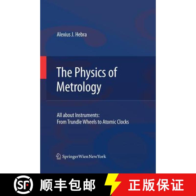 【3-4周达】The Physics of Metrology : All about Instruments: From Trundle Wheels to Atomic Clocks [9783709116746]