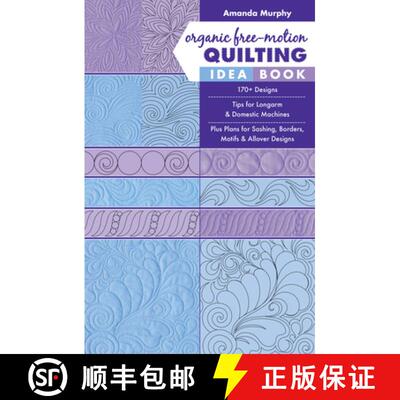 【3-4周达】Organic Free-Motion Quilting Idea Book: 170+ Designs; Tips for Longarm & Domestic Machines... [9781617458255]
