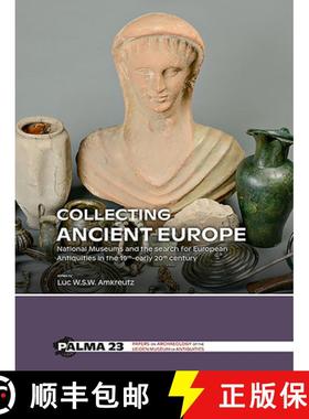 【3-4周达】Collecting Ancient Europe: National Museums and the Search for European Antiquities in the... [9789088909368]