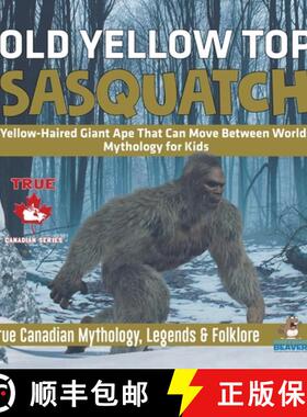 【3-4周达】Old Yellow Top / Sasquatch - Yellow-Haired Giant Ape That Can Move Between Worlds | Mythol... [9780228235705]