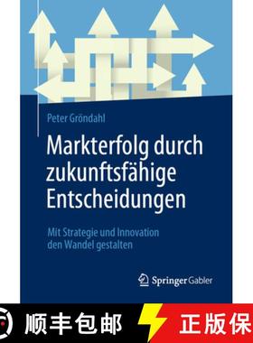 【3-4周达】Markterfolg durch zukunftsfähige Entscheidungen : Mit Strategie und Innovation den Wandel... [9783658412050]