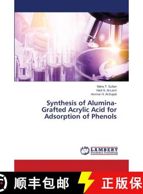 预订 Synthesis of Alumina-Grafted Acrylic Acid for Adsorption of Phenols [9786200569301]