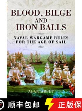 【3-4周达】Blood, Bilge and Iron Balls: A Tabletop Game of Naval Battles in the Age of Sail [9781399077309]