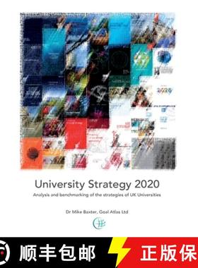 【3-4周达】University Strategy 2020: Analysis and benchmarking of the strategies of UK Universities [9781838276089]