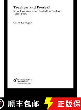 【3-4周达】Teachers and Football: Schoolboy Association Football in England, 1885-1915 [9780713040630]