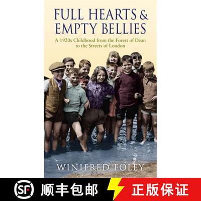 【3-4周达】Full Hearts And Empty Bellies: A 1920s Childhood from the Forest of Dean to the Streets of... [9780349122182]