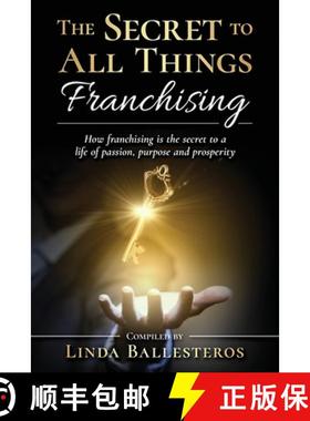 预订 The Secret To All Things Franchising: How franchising is the secret to a life of passion, purpos... [9781951131159]