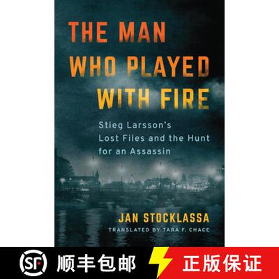 【3-4周达】The Man Who Played with Fire: Stieg Larsson's Lost Files and the Hunt for an Assassin [9781542092944]