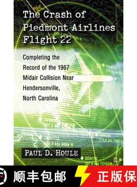 【3-4周达】The Crash of Piedmont Airlines Flight 22 : Completing the Record of the 1967 Midair Collis... [9781476662244]