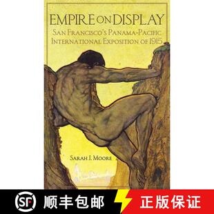 【3-4周达】Empire on Display: San Francisco's Panama-Pacific International Exposition of 1915 [9780806143484]
