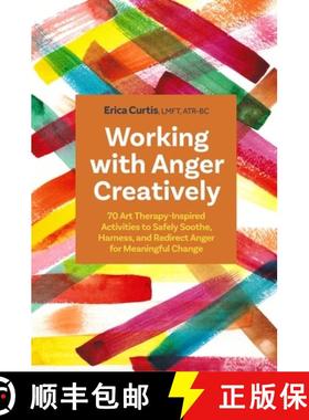 【3-4周达】Working with Anger Creatively: 70 Art Therapy-Inspired Activities to Safely Soothe, Harnes... [9781805010135]