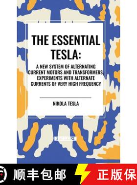 【3-4周达】The Essential Tesla: A New System of Alternating Current Motors and Transformers, Experime... [9798880915415]