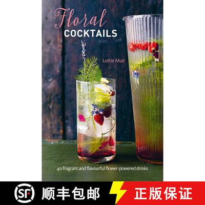 Floral Cocktails: 40 fragrant and flavourful flower-powered drinks [9781788790758]