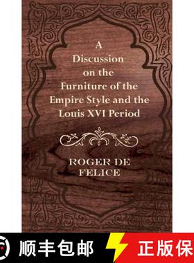 【3-4周达】A Discussion on the Furniture of the Empire Style and the Louis XVI Period [9781447444244]