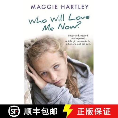 【3-4周达】Who Will Love Me Now?: Neglected, Unloved and Rejected, Can Maggie Help a Little Girl Desp... [9781409170570]