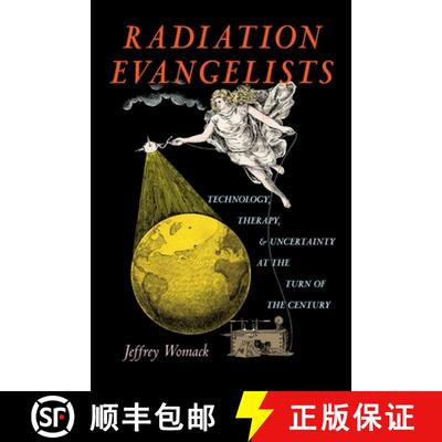 【3-4周达】Radiation Evangelists – Technology, Therapy, and Uncertainty at the Turn of the Century [9780822968092]