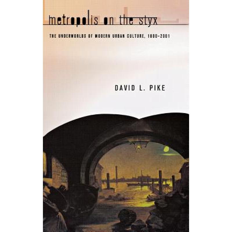 【4周达】Metropolis on the Styx: The Underworlds of Modern Urban Culture, 1800–2001 [9780801444906] 书籍/杂志/报纸 原版其它 原图主图