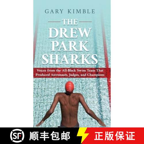 【3-4周达】精装 The Drew Park Sharks: Voices from the All-Black Swim Team That Produced Astronauts, J... [9798234139023]