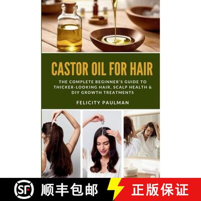 【3-4周达】Castor Oil for Hair: The Complete Beginner's Guide to Thicker-Looking Hair, Scalp Health &... [9798295724213]