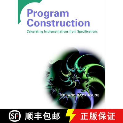 【3-4周达】Program Construction - Calculating Implementations From Specifications [Wiley计算机] [9780470848821]
