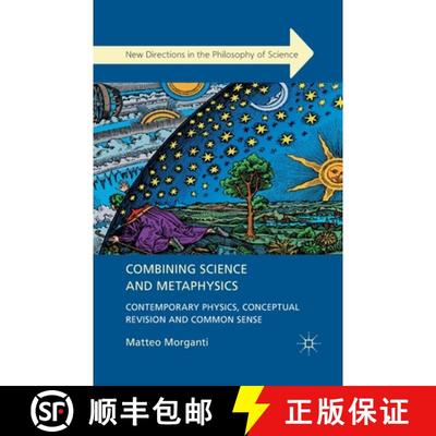 【3-4周达】Combining Science and Metaphysics : Contemporary Physics, Conceptual Revision and Common S... [9781349433919]