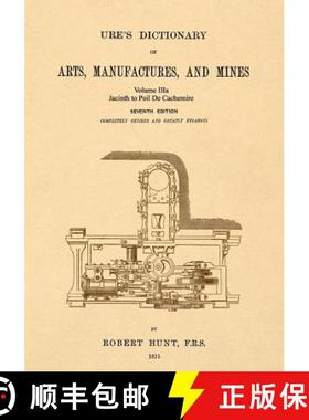 预订 Ure's Dictionary of Arts, Manufactures and Mines; Volume IIIa: Jacinth to Poil De Cachemire [9781542102391]