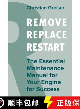 预订 Remove, Replace, Restart: The Essential Maintenance Manual for Your Engine for Success [9783967391763]
