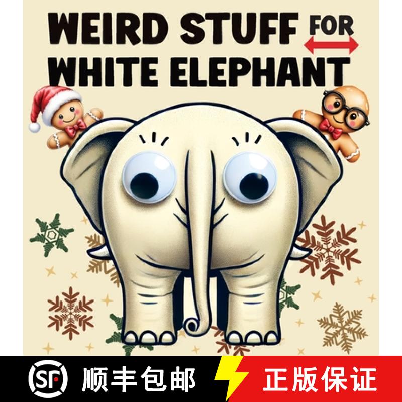 预订 Weird Stuff for White Elephant: Gifts for Adults - The Ultimate Catalog of Ridiculously Unnecess... [9788368294187]