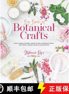 预订 Big Book of Botanical Crafts: How to Make Candles, Soaps, Scrubs, Sanitizers & More with Plants,... [9780764365454]