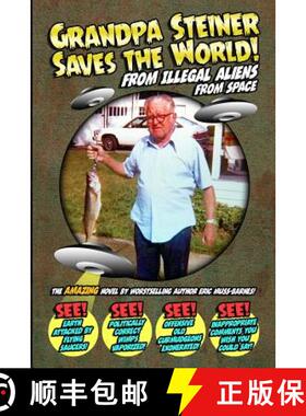 【3-4周达】Grandpa Steiner Saves the World (from Illegal Aliens (from Space)) [9781312987685]
