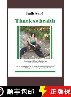 预订 Timeless health: A summary of my personal experiences with earthing, patching, cold therapy, and... [9786150107066]