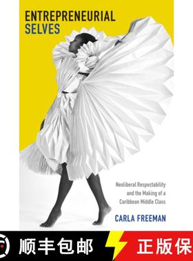 【3-4周达】Entrepreneurial Selves: Neoliberal Respectability and the Making of a Caribbean Middle Class [9780822358039]