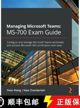 【3-4周达】Managing Microsoft Teams: MS-700 Exam Guide: Configure and manage Microsoft Teams workload... [9781801071000]