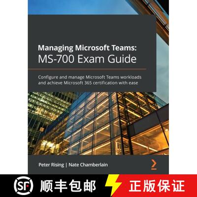 【3-4周达】Managing Microsoft Teams: MS-700 Exam Guide: Configure and manage Microsoft Teams workload... [9781801071000]