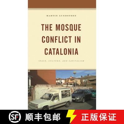 【3-4周达】The Mosque Conflict in Catalonia : Space, Culture, and Capitalism [9781666908978]