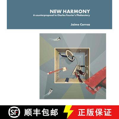 【3-4周达】New Harmony: A counterproposal to Charles Fourier's Phalanstery [9781304643179]