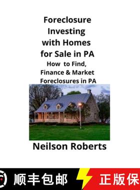 【3-4周达】Foreclosure Investing  with Homes for Sale in PA: How to Find, Finance & Market Foreclosur... [9781951929206]