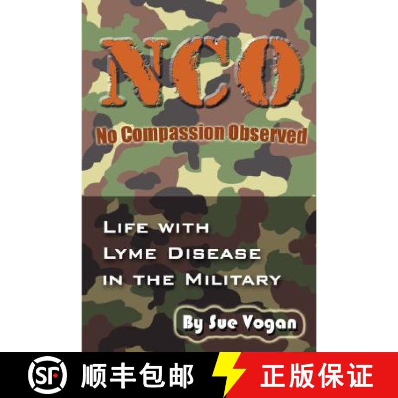 【3-4周达】NCO - No Compassion Observed: Life with Lyme Disease in the Military [9780976379737]