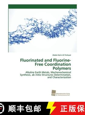预订 Fluorinated and Fluorine-Free Coordination Polymers [9786202323062]