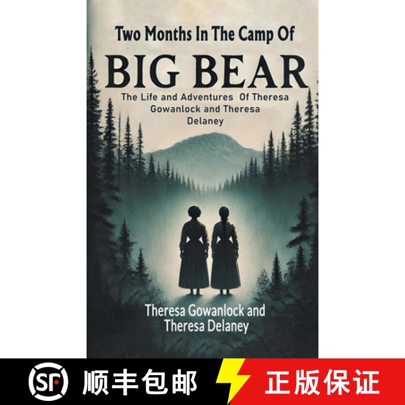 【2-3周达】Two Months In The Camp Of Big BearThe Life and Adventures Of Theresa Gowanlock and Theresa... [9789368092322]