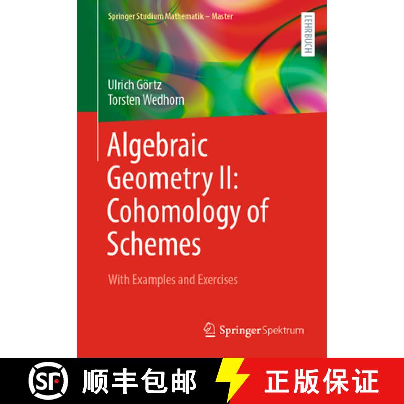 【4周达】Algebraic Geometry II: Cohomology of Schemes : With Examples and Exercises [9783658430306]