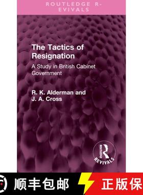 【3-4周达】The Tactics of Resignation: A Study in British Cabinet Government [9781032526850]
