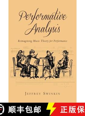 【3-4周达】Performative Analysis: Reimagining Music Theory for Performance [9781580465267]