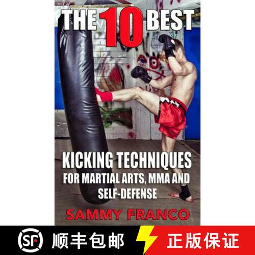 【3-4周达】The 10 Best Kicking Techniques: For Martial Arts, MMA and Self-Defense [9781941845370]