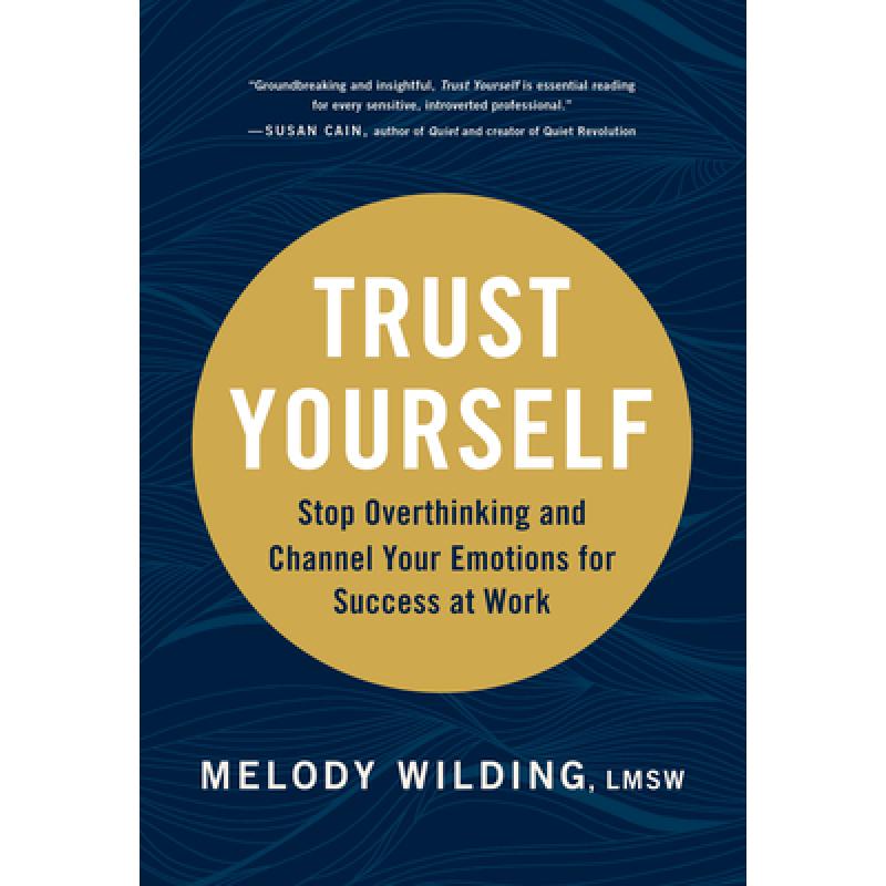 【4周达】相信你自己 Trust Yourself: Stop Overthinking and Channel Your Emotions for Success at Work [9781797202006] 书籍/杂志/报纸 生活类原版书 原图主图