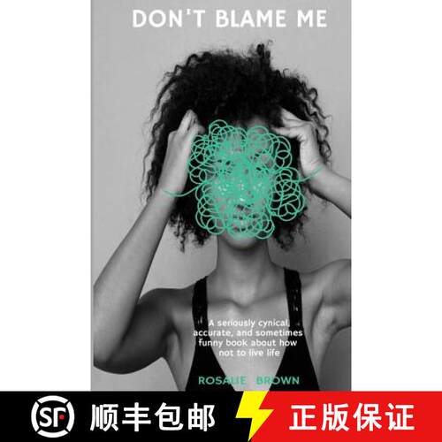 【3-4周达】Don't Blame Me: A seriously cynical, accurate, and sometimes funny book about how NOT to l... [9780692963562]