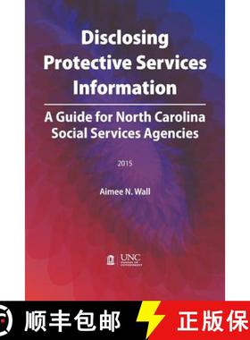预订 Disclosing Protective Services Information: A Guide for North Carolina Social Services Agencies [9781560118473]