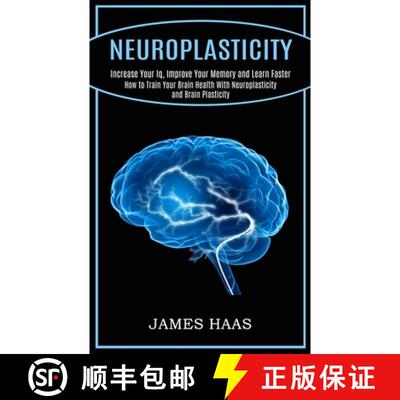 【3-4周达】Neuroplasticity: Increase Your Iq, Improve Your Memory and Learn Faster (How to Train Your... [9781990268199]