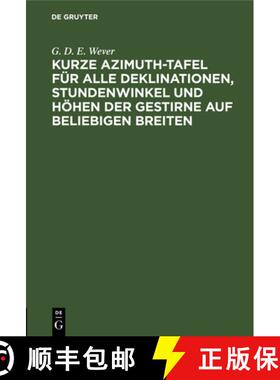 预订 Kurze Azimuth-Tafel Für Alle Deklinationen, Stundenwinkel Und Höhen Der Gestirne Auf Beliebige... [9783112514276]