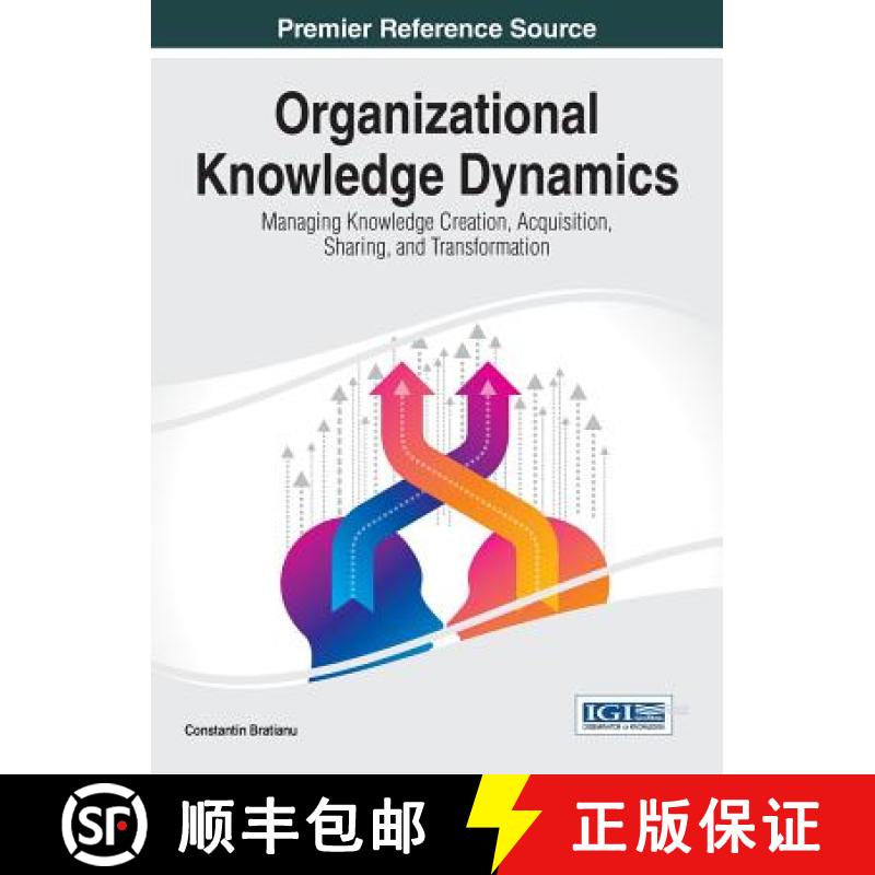 【3-4周达】Organizational Knowledge Dynamics: Managing Knowledge Creation, Acquisition, Sharing, and ... [9781466683181]